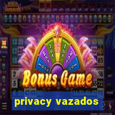 privacy vazados